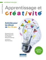 Apprentissage et créativité : activités pour les élèves de 8 à 10 ans - Curtis, Rosalind