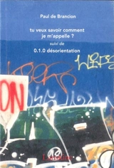 Tu veux savoir comment je m'appelle ?. 0.1.0 désorientation - Paul de Brancion