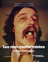 Les non-conformistes : histoire d'une collection russe. The non-conformists : the story of a Russian collection