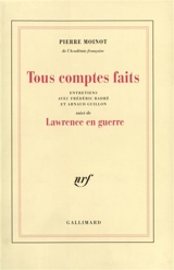 Tous comptes faits : entretiens avec Frédéric Badré et Arnaud Guillon. Lawrence en guerre - Pierre Moinot