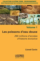 Les poissons d'eau douce : 250 millions d'années d'histoire évolutive - Lionel Cavin