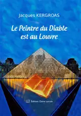Le peintre du diable est au Louvre - Jacques Kergroas