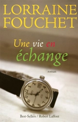 Une vie en échange - Lorraine Fouchet
