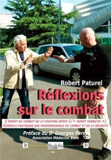 Réflexions sur le combat : l'esprit du combat ou le fighting spirit (l'esprit combatif) : conseils pratiques aux professionnels du combat et de la sécurité - Robert Paturel