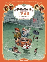 Une aventure des Spectaculaires. Vol. 3. Les Spectaculaires prennent l'eau - Régis Hautière