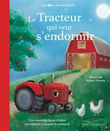 Le tracteur qui veut s'endormir : une nouvelle façon d'aider vos enfants à trouver le sommeil - Carl-Johan Forssén Ehrlin
