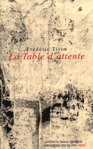 La table d'attente : 2016-2019 - Frédéric Tison