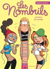 Les nombrils. Vol. 3. Les liens de l'amitié - Maryse Dubuc