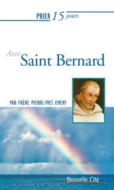 Prier 15 jours avec saint Bernard - Pierre-Yves Emery