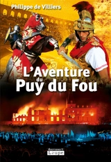 L'aventure du Puy du Fou : entretien avec Michel Chamard - Philippe de Villiers
