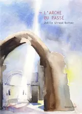 L'arche du passé - Joëlle Giraud-Buttez