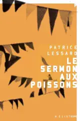 Le sermon aux poissons - Lessard, Patrice