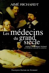 Les médecins du Grand Siècle - Aimé Richardt