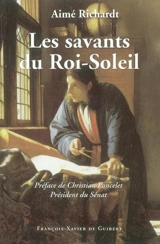 Les savants du Roi-Soleil - Aimé Richardt