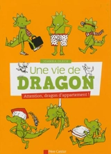Une vie de dragon. Vol. 1. Attention, dragon d'appartement ! - Joanna Olech