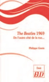The Beatles 1969 : de l'autre côté de la rue... - Philippe Gonin