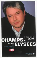 Champs-Elysées : 20 ans de chroniques sur Bel RTL - Christophe Giltay