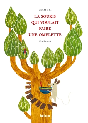 La souris qui voulait faire une omelette - Davide Cali