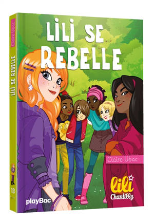 Lili Chantilly. Vol. 13. Lili se rebelle - Claire Ubac