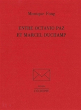 Entre Octavio Paz et Marcel Duchamp - Monique Fong