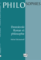 Dostoïevski : roman et philosophie - Michel Eltchaninoff