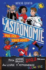 100 % bio. L'astronomie vue par trois ados - Natacha Quentin