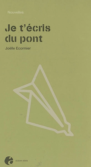 Je t'écris du pont - Joëlle Ecormier