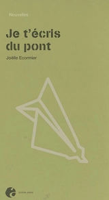 Je t'écris du pont - Joëlle Ecormier