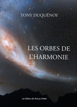 Les orbes de l'harmonie - Tony Duquénoy