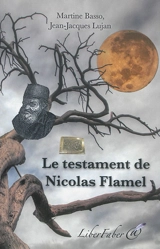 Le testament de Nicolas Flamel - Martine Basso