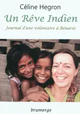 Un rêve indien : journal d'une volontaire à Bénarès - Céline Hegron