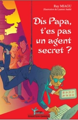 Dis papa, t'es pas un agent secret ? - Ray Miagu