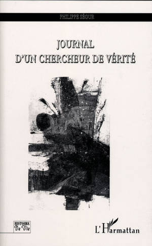 Journal d'un chercheur de vérité - Philippe Ségur