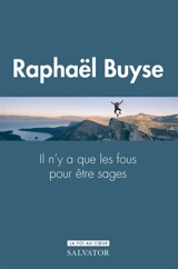 Il n'y a que les fous pour être sages - Raphaël Buyse