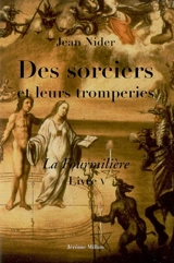 Les sorciers et leurs tromperies : (La fourmilière, livre V) - Johannes Nider