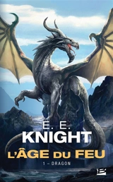 L'âge du feu. Vol. 1. Dragon - E.E. Knight