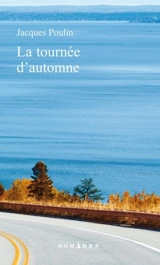 La tournée d'automne - Jacques Poulin