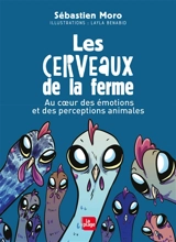 Les cerveaux de la ferme : au coeur des émotions et des perceptions animales - Sébastien Moro