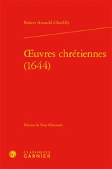 Oeuvres chrétiennes (1644) - Robert Arnauld d'Andilly