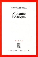 Madame l'Afrique - Monique Enckell