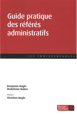 Guide pratique des référés administratifs - Benjamin Huglo