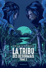 La tribu des Désormais. Vol. 2 - Benjamin Desmarès