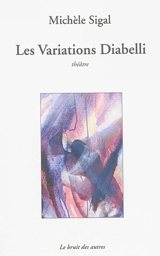 Les variations Diabelli : théâtre - Michèle Sigal