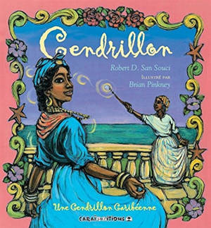 Cendrillon : une Cendrillon caribéenne - Robert D. San Souci