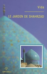 Le jardin de Shahrzad - Vida