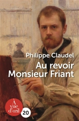 Au revoir monsieur Friant - Philippe Claudel