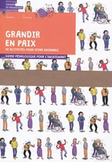 Grandir en paix : 40 activités pour vivre ensemble : guide pédagogique pour l'enseignant. Vol. 4. 10-12 ans - Graines de paix, solutions éducatives pour une paix durable