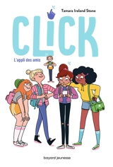 Click. Vol. 1. L'appli des amis - Tamara Ireland Stone