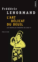 Les nouvelles enquêtes du juge Ti. Vol. 7. L'art délicat du deuil - Frédéric Lenormand