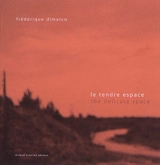 Le tendre espace. The delicate space - Frédérique Dimarco